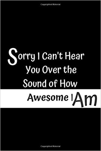 indir Sorry I Can&#39;t Hear You Over the Sound of How Awesome I Am: Sorry I Can&#39;t Hear You notebook, Motivational Journal – Notebook, Composition Notebook, ... 6 x 9,GraphPaper5x5,) (Awesome Notebooks)
