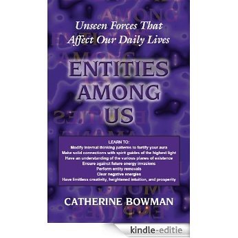 Entities Among Us: Unseen Forces That Affect Our Daily Lives (English Edition) [Kindle-editie]