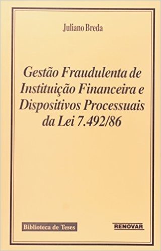 Gestão Fraudulenta de Instituições Financeiras e Dispositivos Processuais da lei 7 492 86