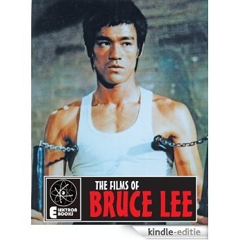 The Films Of Bruce Lee [Kindle-editie]