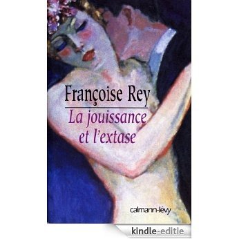La Jouissance et l'extase (Littérature Française) (French Edition) [Kindle-editie] beoordelingen