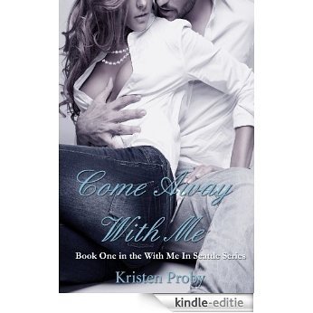 Come Away With Me (With Me In Seattle Book 1) (English Edition) [Kindle-editie]