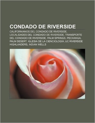 Condado de Riverside: Californianos del Condado de Riverside, Localidades del Condado de Riverside, Transporte del Condado de Riverside