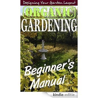 Organic Gardening Beginner's Manual: Designing Your Garden Layout (Lisa Van Til's Little Gardening Guides) (English Edition) [Kindle-editie]