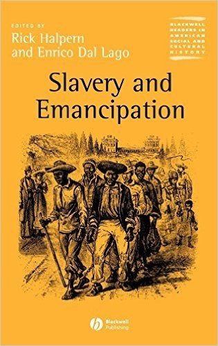 Slavery and Emancipation (Wiley Blackwell Readers in American Social and Cultural History)