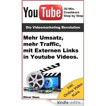 Externe Links in Youtube Videos einfügen! Die Videomarketing Revolution - Der 30 Minuten Crashkurs (German Edition) [Kindle-editie]