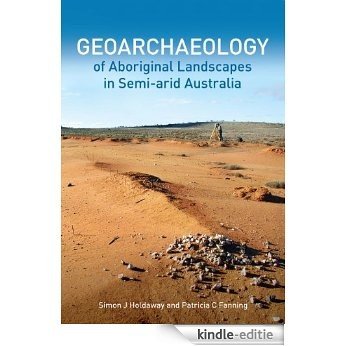 Geoarchaeology of Aboriginal Landscapes in Semi-arid Australia [Kindle-editie]