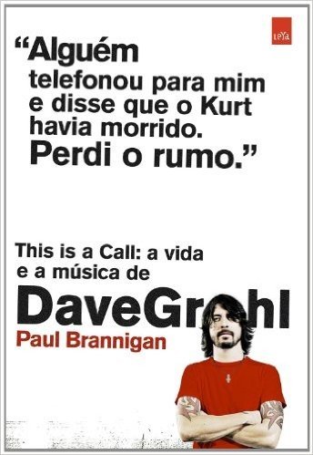 This Is a Call. A Vida e a Música de Dave Grohl