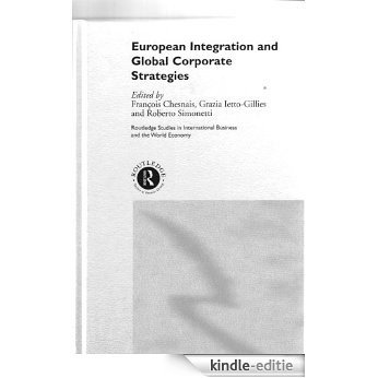 European Integration and Global Corporate Strategies (Routledge Studies in International Business and the World Economy) [Kindle-editie]