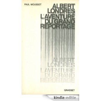 Albert Londres ou l'aventure du grand reportage (French Edition) [Kindle-editie] beoordelingen