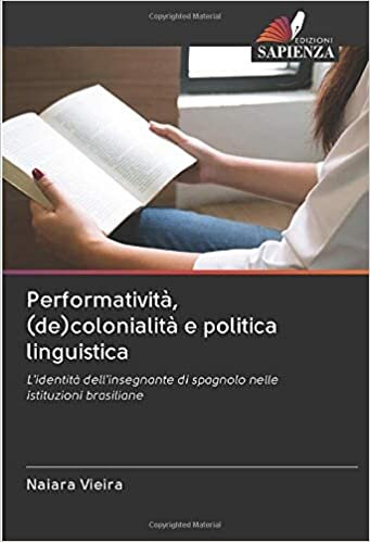 indir Performatività, (de)colonialità e politica linguistica: L&#39;identità dell&#39;insegnante di spagnolo nelle istituzioni brasiliane