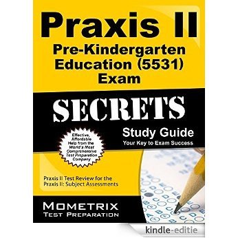 Praxis II Pre-Kindergarten Education (0531) Exam Secrets Study Guide: Praxis II Test Review for the Praxis II: Subject Assessments (English Edition) [Kindle-editie]