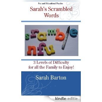 Sarah's Scrambled Words: 3 Levels of Difficulty for all the Family to Enjoy (Sarah's Fun and Educational Puzzles Book 1) (English Edition) [Kindle-editie]