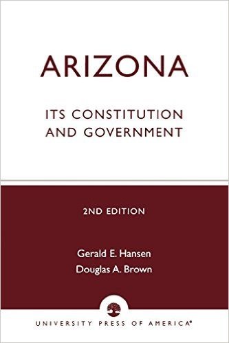 Arizona: Its Constitution and Government