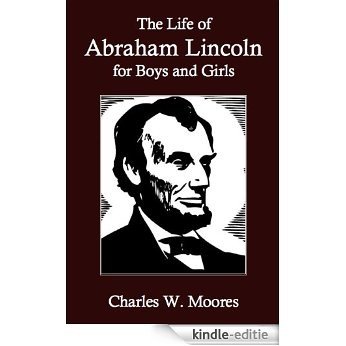 The Life of Abraham Lincoln for Boys and Girls (English Edition) [Kindle-editie] beoordelingen