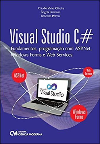 Visual Studio C. Fundamentos, Programação com Asp.net, Windows Forms e Web Services
