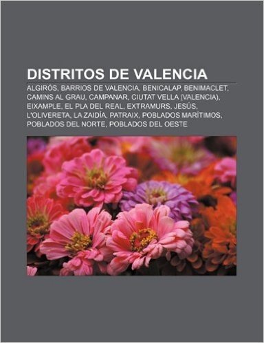 Distritos de Valencia: Algiros, Barrios de Valencia, Benicalap, Benimaclet, Camins Al Grau, Campanar, Ciutat Vella (Valencia), Eixample