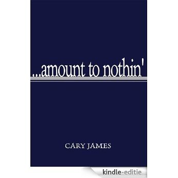 ...amount to nothin' (English Edition) [Kindle-editie]