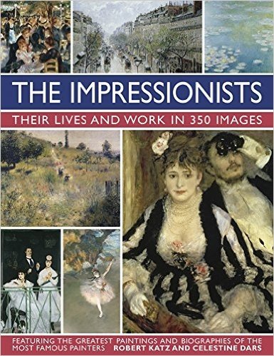 The Impressionists: Their Lives and Works in 350 Images baixar
