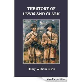 The Story of Lewis and Clark (English Edition) [Kindle-editie]