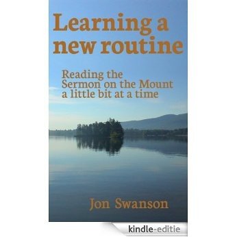 Learning a new routine. Reading the Sermon on the Mount a little bit at a time (English Edition) [Kindle-editie]