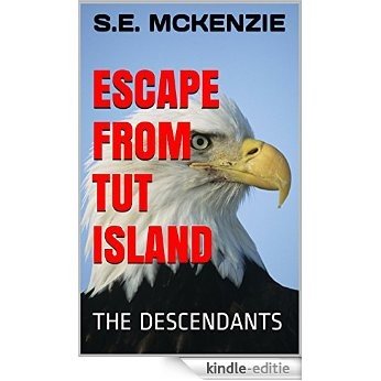 ESCAPE FROM TUT ISLAND: THE DESCENDANTS (THE TUT ISLAND CHRONICLES Book 1) (English Edition) [Kindle-editie]