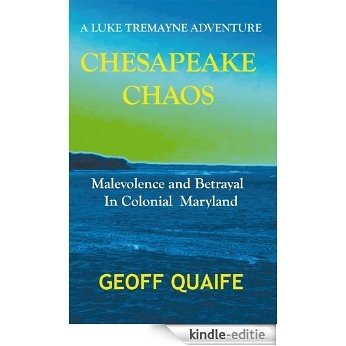 Chesapeake Chaos: A LukeTremayne Adventure: Malevolence And Betrayal In Colonial Maryland (English Edition) [Kindle-editie] beoordelingen