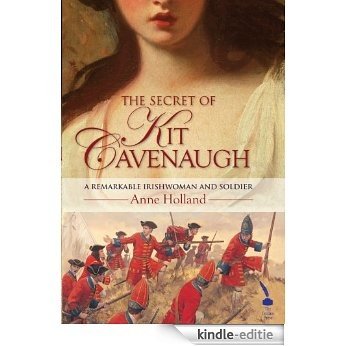 The Secret of Kit Cavenaugh: A Remarkable Irishwoman and Soldier [Kindle-editie]
