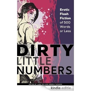 Dirty Little Numbers: Erotic Flash Fiction of 500 Words or Less (English Edition) [Kindle-editie]