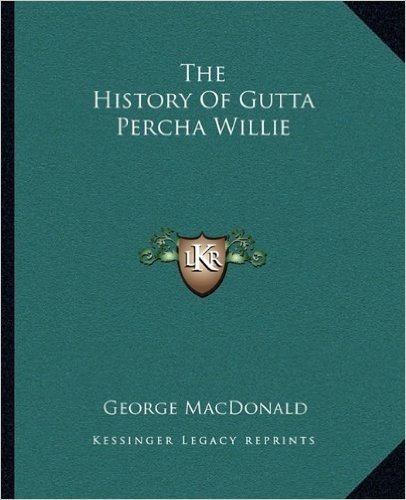 The History of Gutta Percha Willie
