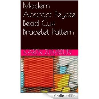 Modern Abstract Peyote Bead Cuff Bracelet Pattern (English Edition) [Kindle-editie]