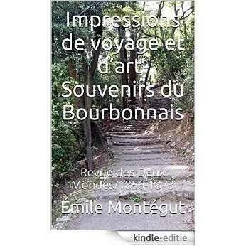 Impressions de voyage et d'art-Souvenirs du Bourbonnais: Revue des Deux Mondes/1856-1873 (French Edition) [Kindle-editie]
