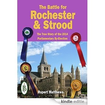 The Battle for Rochester & Strood: The True Story of the 2014 Parliamentary By-Election (English Edition) [Kindle-editie] beoordelingen