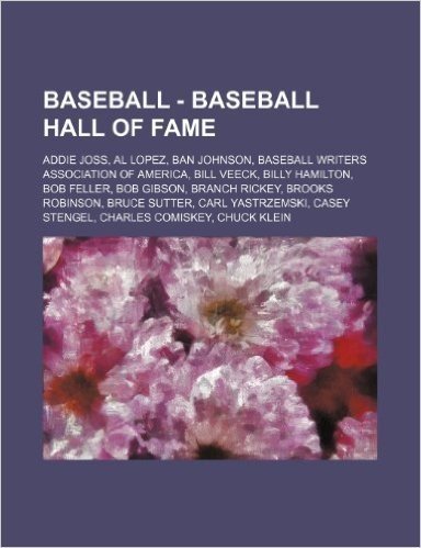Baseball - Baseball Hall of Fame: Addie Joss, Al Lopez, Ban Johnson, Baseball Writers Association of America, Bill Veeck, Billy Hamilton, Bob Feller,