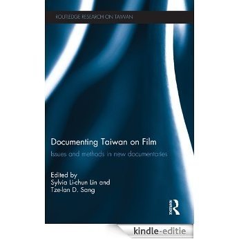 Documenting Taiwan on Film: Issues and Methods in New Documentaries (Routledge Research on Taiwan Series) [Kindle-editie]