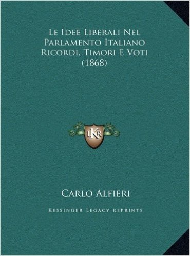 Le Idee Liberali Nel Parlamento Italiano Ricordi, Timori E Vle Idee Liberali Nel Parlamento Italiano Ricordi, Timori E Voti (1868) Oti (1868)