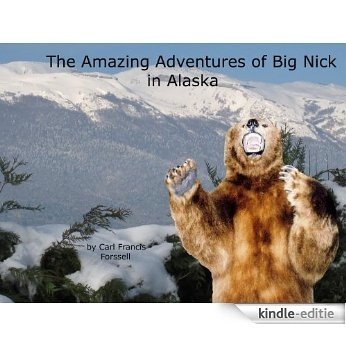 The Amazing Adventures of Big Nick in Alaska (English Edition) [Kindle-editie]