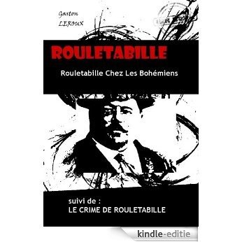 Rouletabille Chez Les Bohémiens & Le Crime De Rouletabille: édition intégrale (Polar & Policier français) [Kindle-editie]
