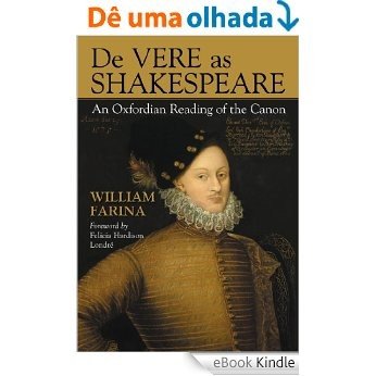 De Vere as Shakespeare: An Oxfordian Reading of the Canon [eBook Kindle]