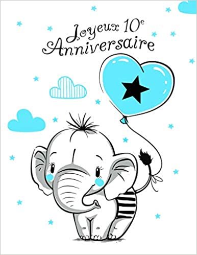 indir Joyeux 10e Anniversaire: Mieux qu&#39;une carte d&#39;anniversaire! Éléphant mignon avec ballon bleu, livre d&#39;anniversaire pouvant servir de carnet ou de journal intime.