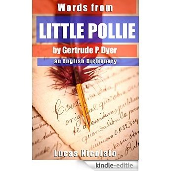 Words from Little Pollie by Gertrude P. Dyer: an English Dictionary (English Edition) [Kindle-editie]