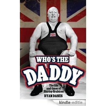 Who's The Daddy: The Life and Times of Shirley Crabtree (English Edition) [Kindle-editie]