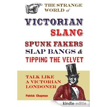 Spunk Fakers, Slap Bangs and Tipping the Velvet (English Edition) [Kindle-editie]