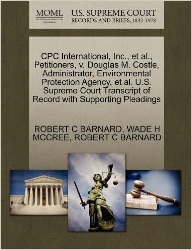 Cpc International, Inc., et al., Petitioners, V. Douglas M. Costle, Administrator, Environmental Protection Agency, et al. U.S. Supreme Court Transcri