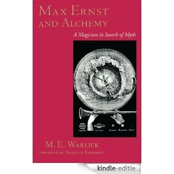 Max Ernst and Alchemy: A Magician in Search of Myth (Surrealist Revolution Series) [Kindle-editie]
