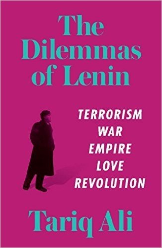 The Dilemmas of Lenin: Terrorism, War, Empire, Love, Rebellion