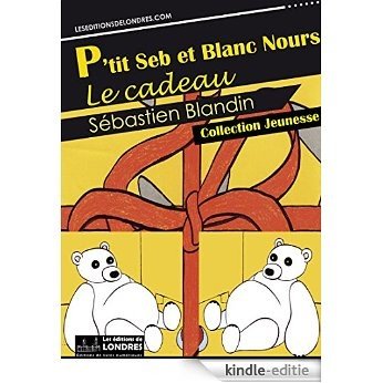 P'tit Seb et Blanc Nours, le cadeau (Jeunesse) [Kindle-editie] beoordelingen