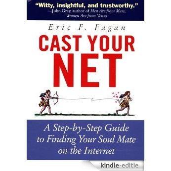 Cast Your Net: A Step-by-Step Guide to Finding Your Soul Mate on the Internet [Kindle-editie]