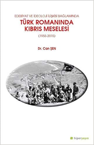 Edebiyat ve İdeoloji İlişkisi Bağlamında Türk Romanında Kıbrıs Meselesi: (1955-2015)