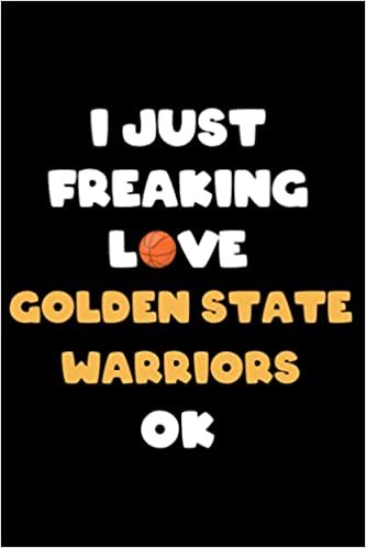 indir I Just Freaking Love Golden State Warriors Ok: Golden State Warriors Notebook &amp; Journal, Composition Notebook &amp; Logbook College Ruled 6x9 110 page